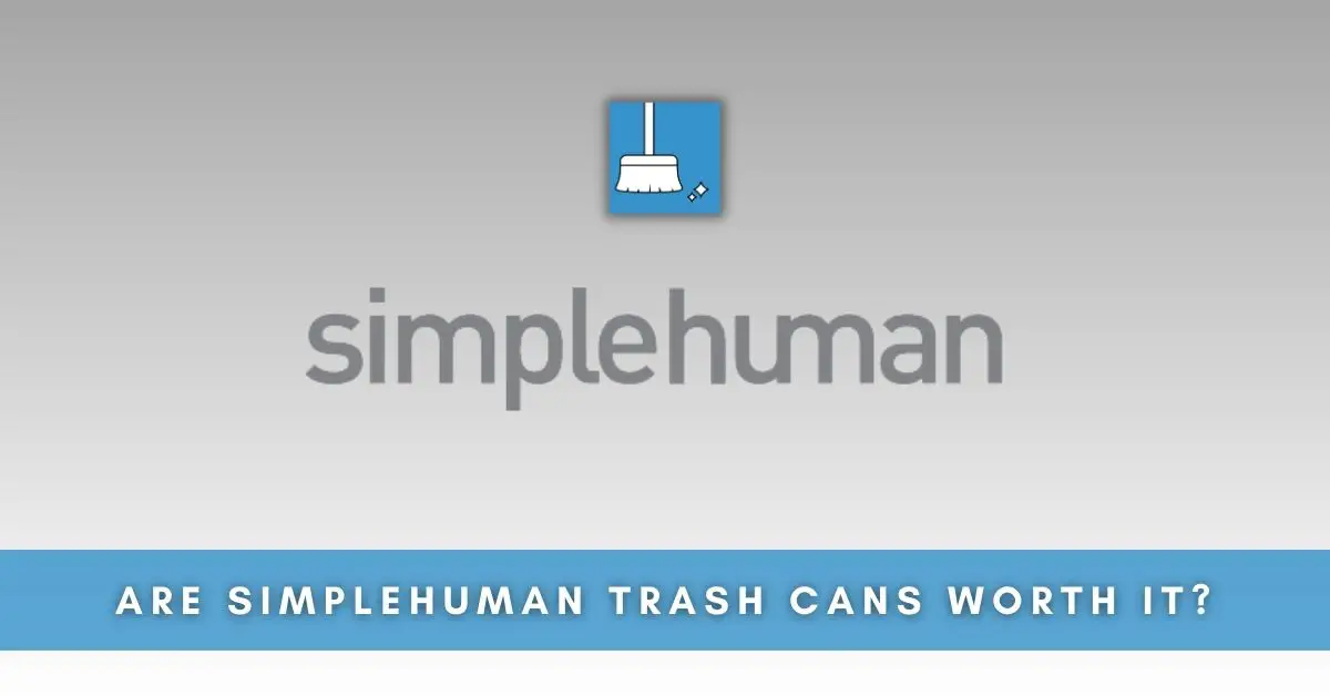 Are Simplehuman Trash Cans Worth It