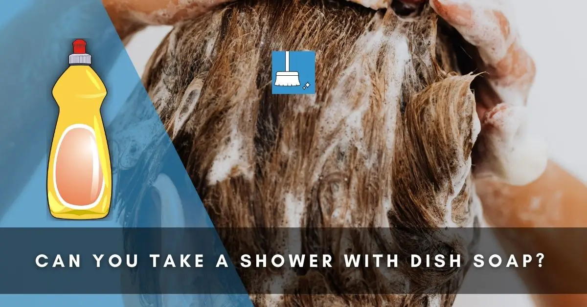 CAN YOU TAKE A SHOWER WITH DISH SOAP