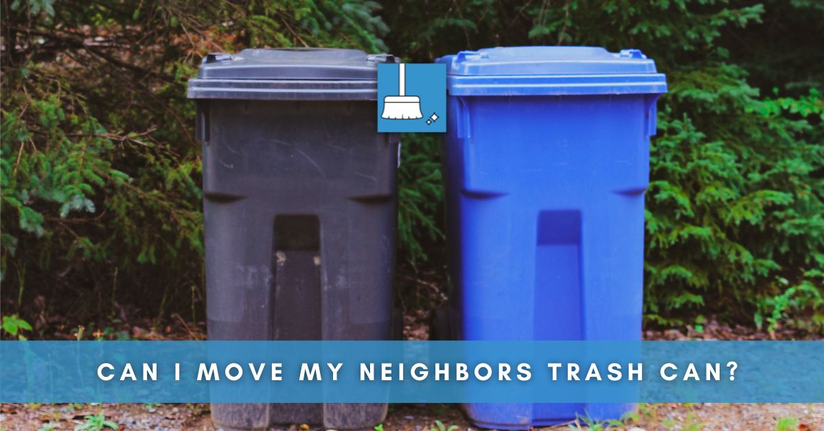 Can I Move My Neighbors Trash Can