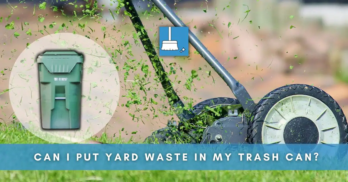 Can I Put Yard Waste in My Trash Can