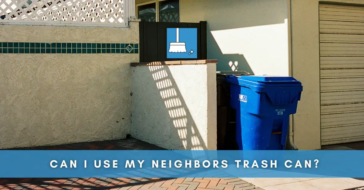 Can I Use My Neighbors Trash Can