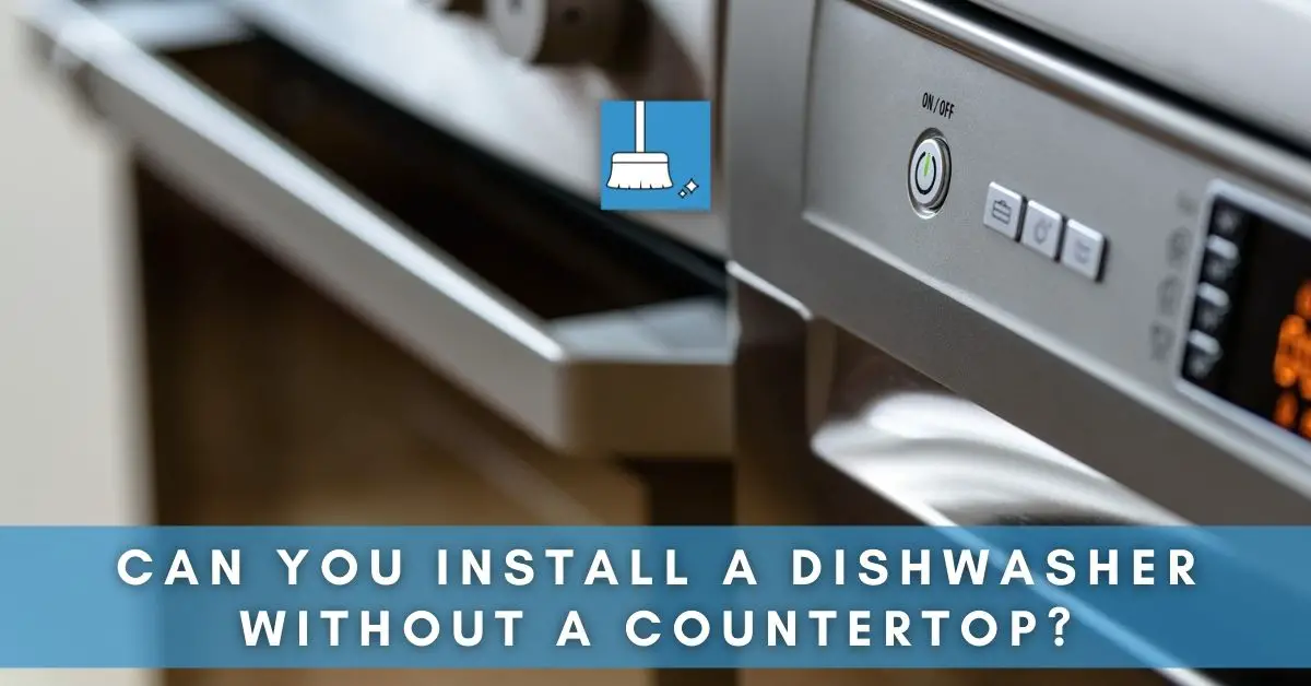 Can You Install a Dishwasher Without A Countertop