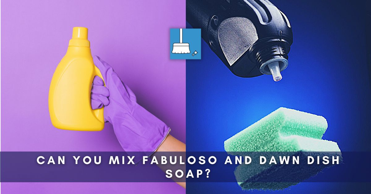 Can You Mix Fabuloso and Dawn Dish Soap