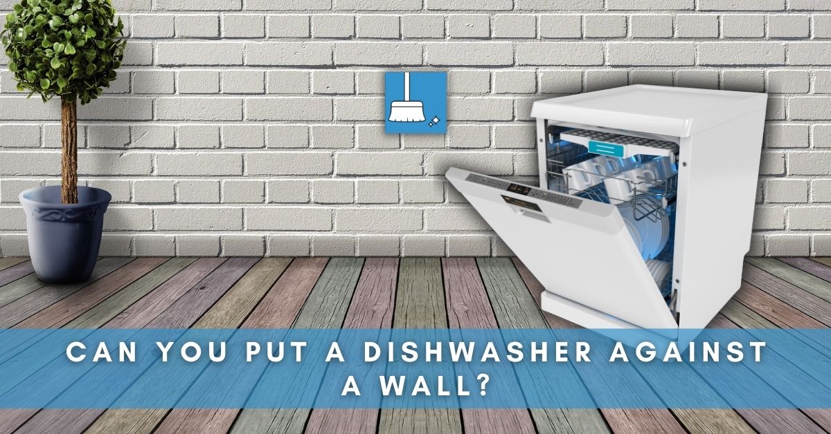 Can You Put a Dishwasher Against a Wall