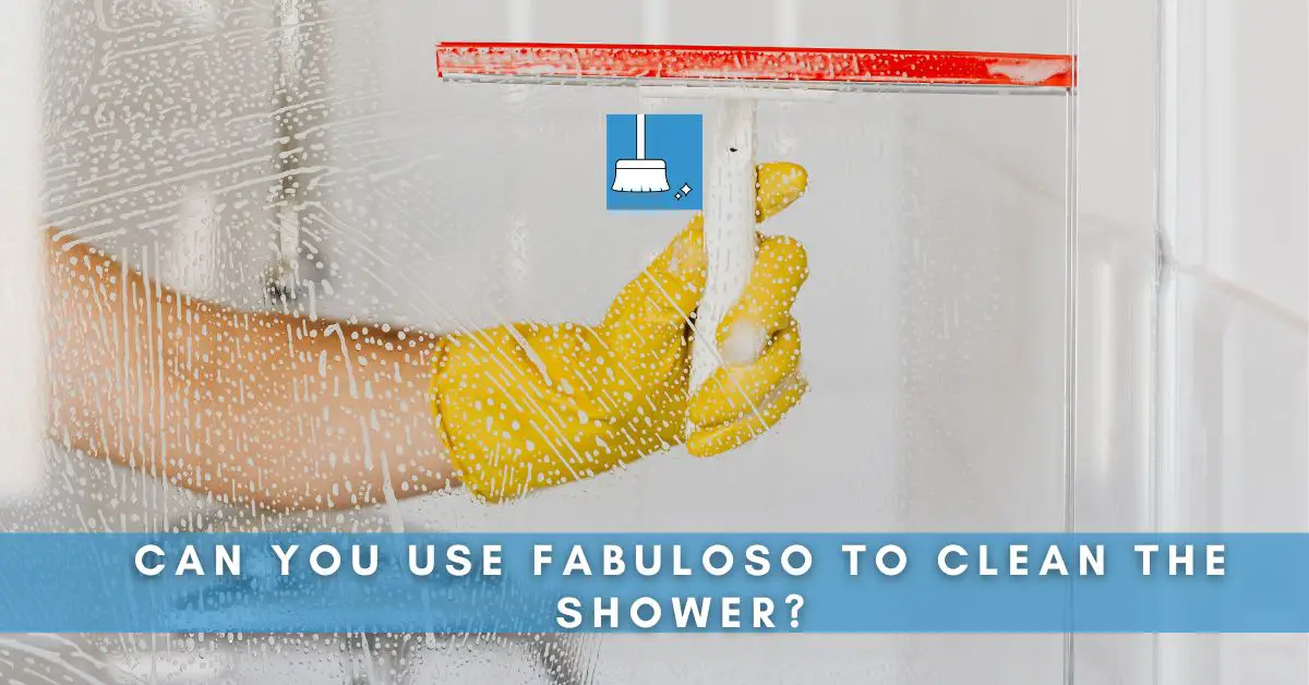 Can You Use Fabuloso to Clean the Shower