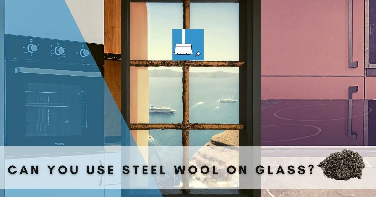 Can You Use Steel Wool on Glass