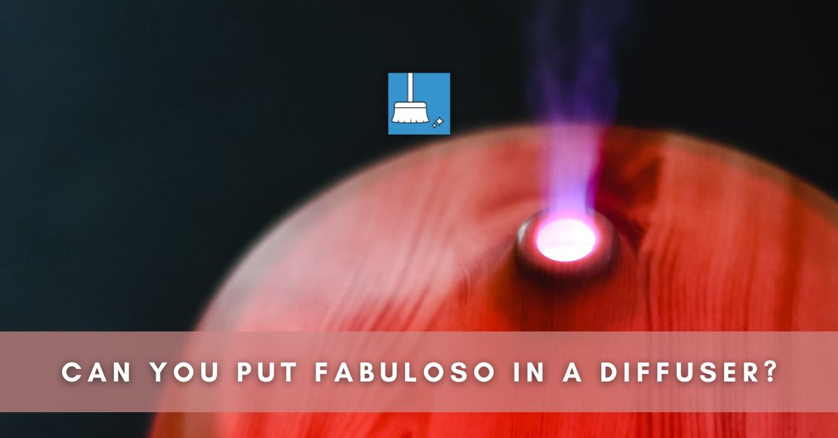 Can you put Fabuloso in a diffuser