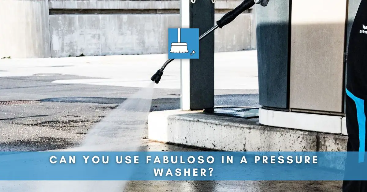 Can you use Fabuloso in a pressure washer