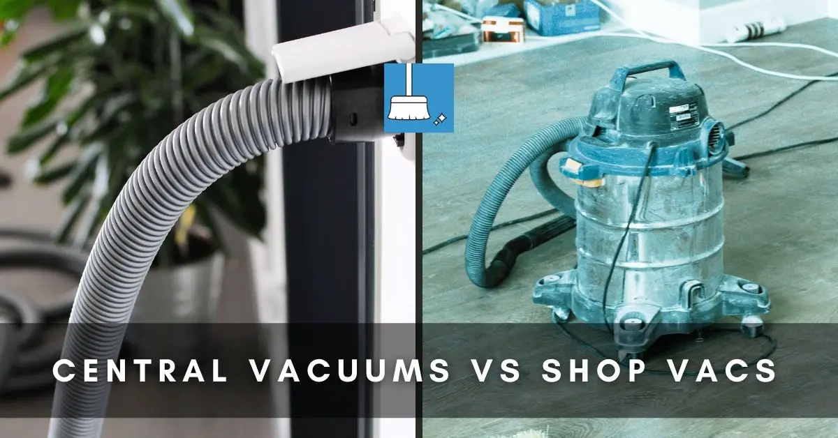 Central Vacuums versus Shop Vacuums