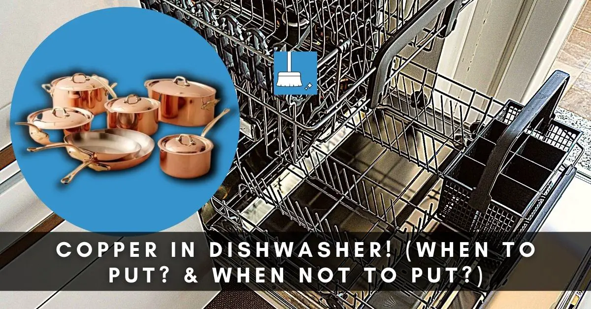 Copper in dishwasher! (When to put & When NOT to put