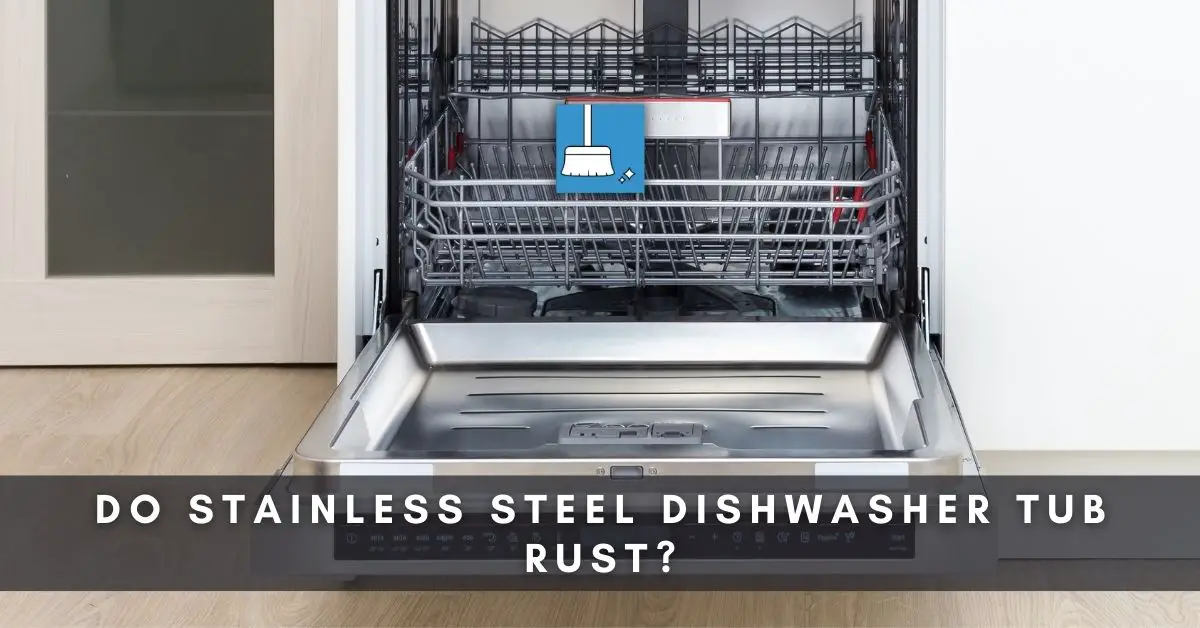 Do Stainless Steel Dishwasher Tub Rust