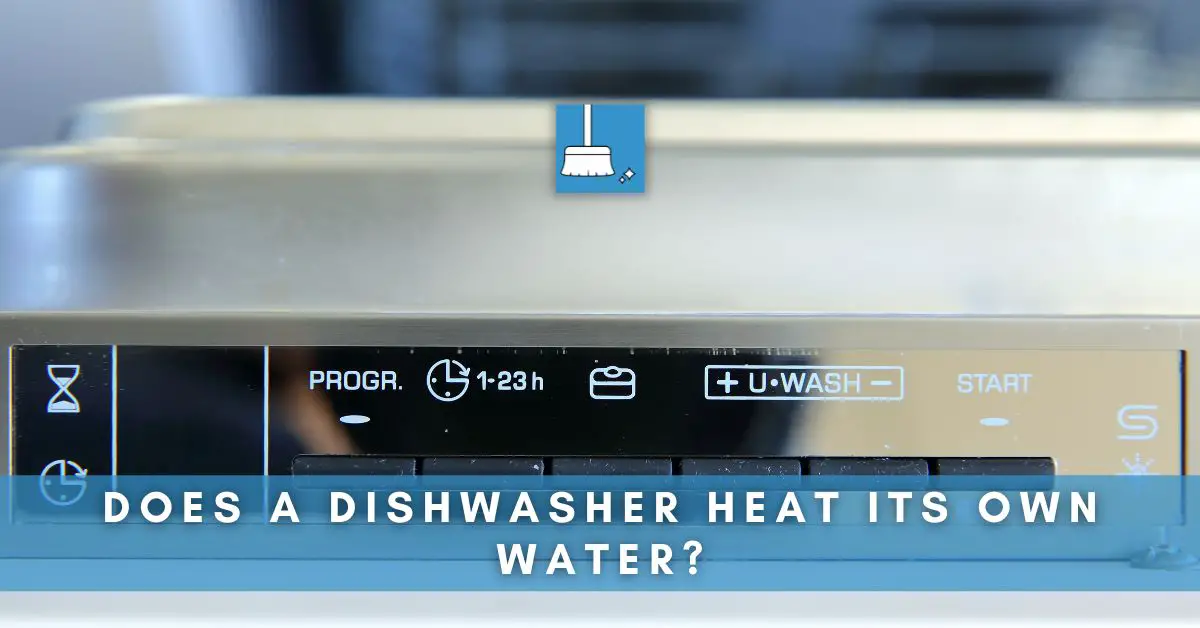 Does a Dishwasher Heat Its Own Water
