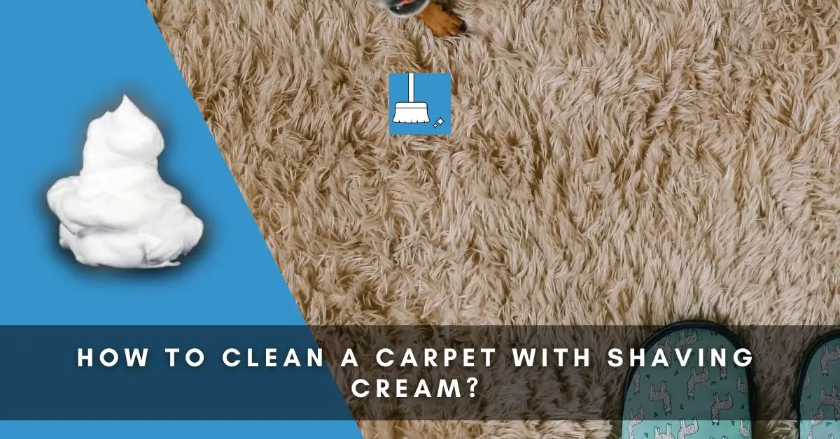 HOW TO CLEAN A CARPET WITH SHAVING CREAM