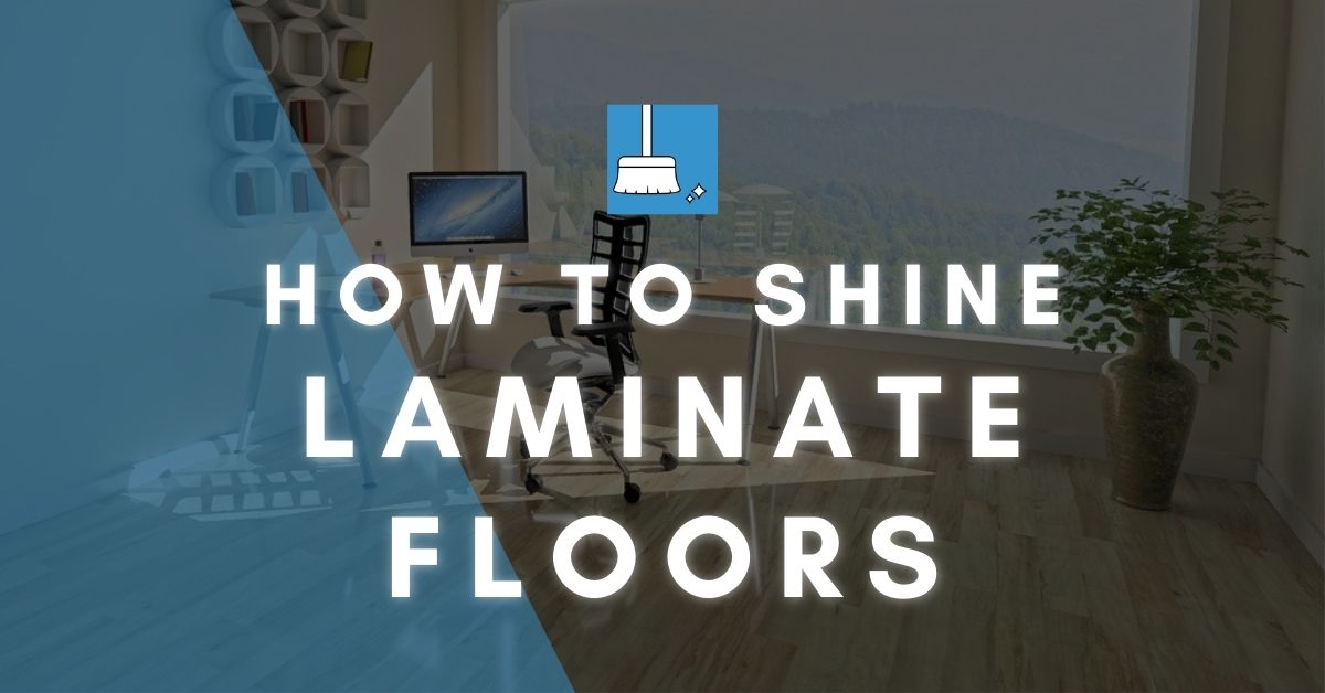 HOW TO SHINE LAMINATE FLOORS