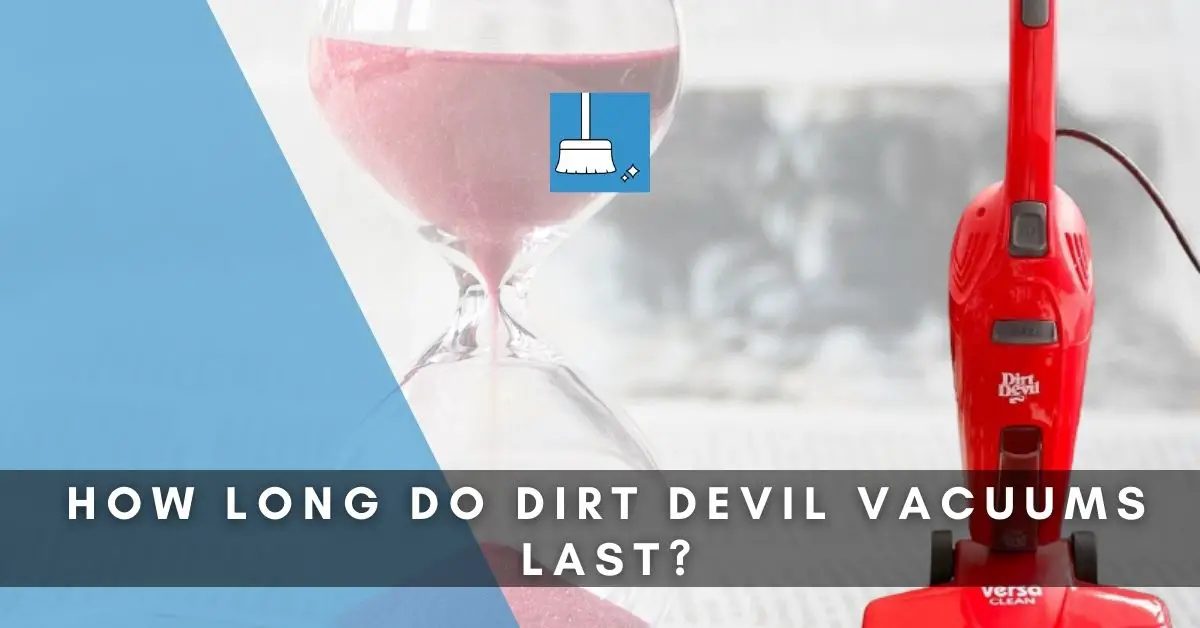 How Long Do Dirt Devil Vacuums Las