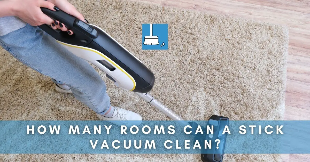How Many Rooms Can Stick Vacuums Clean