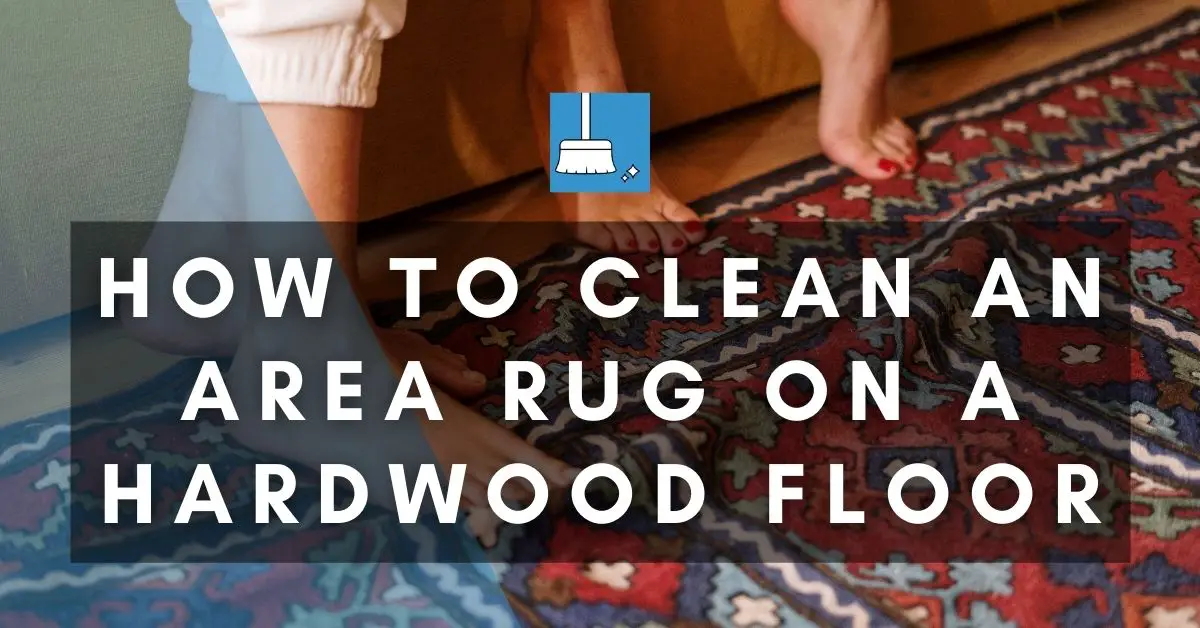 How To Clean an Area Rug on a Hardwood Floor