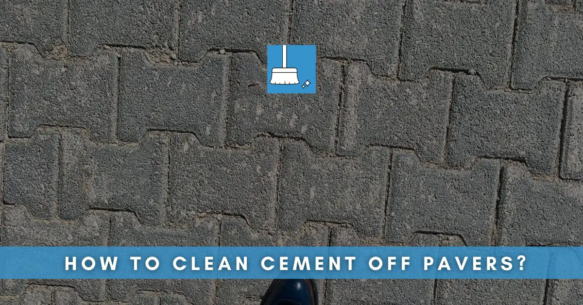 How to Clean Cement off Pavers