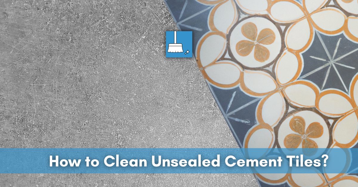 How to Clean Unsealed Cement Tiles
