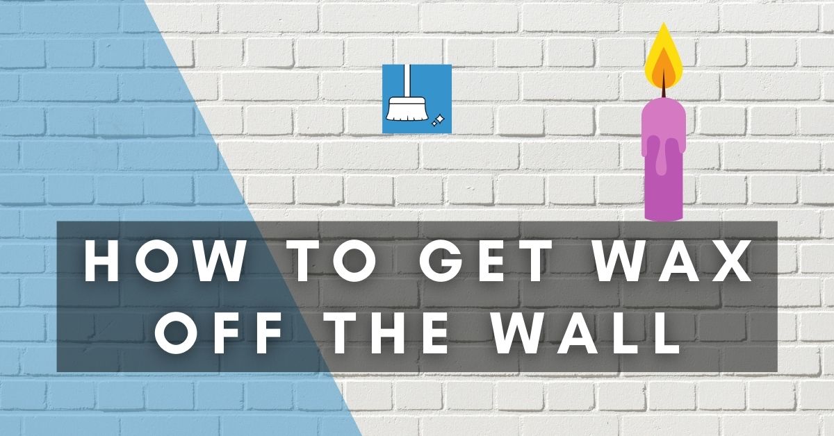 How to Get Wax off the Wall