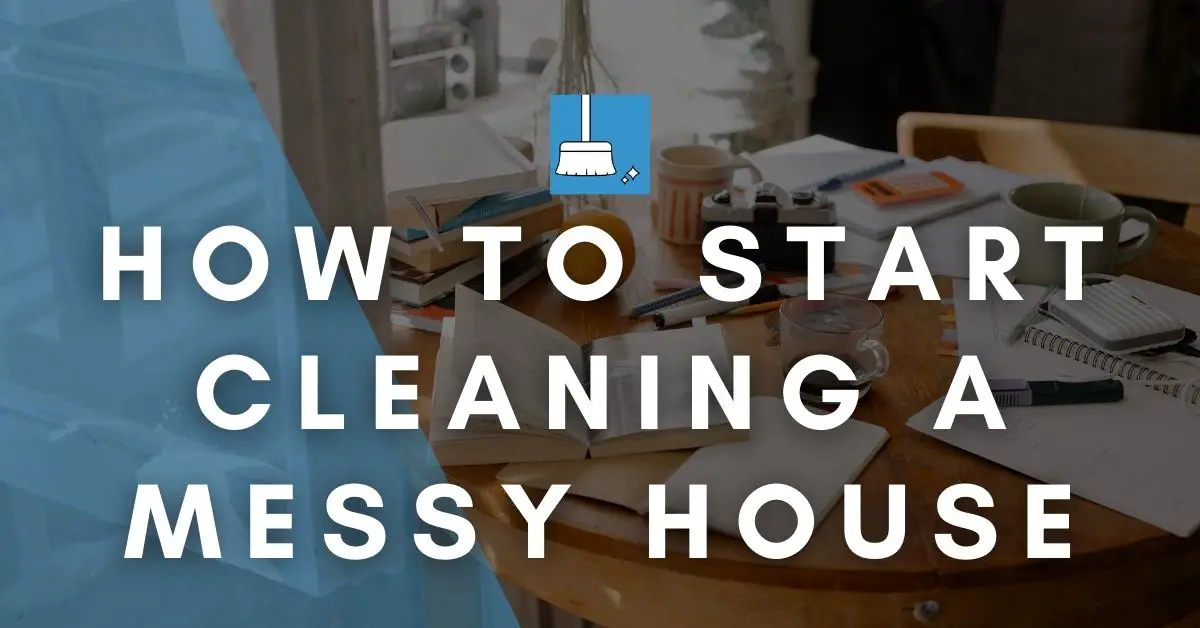 How to Start Cleaning a Messy House