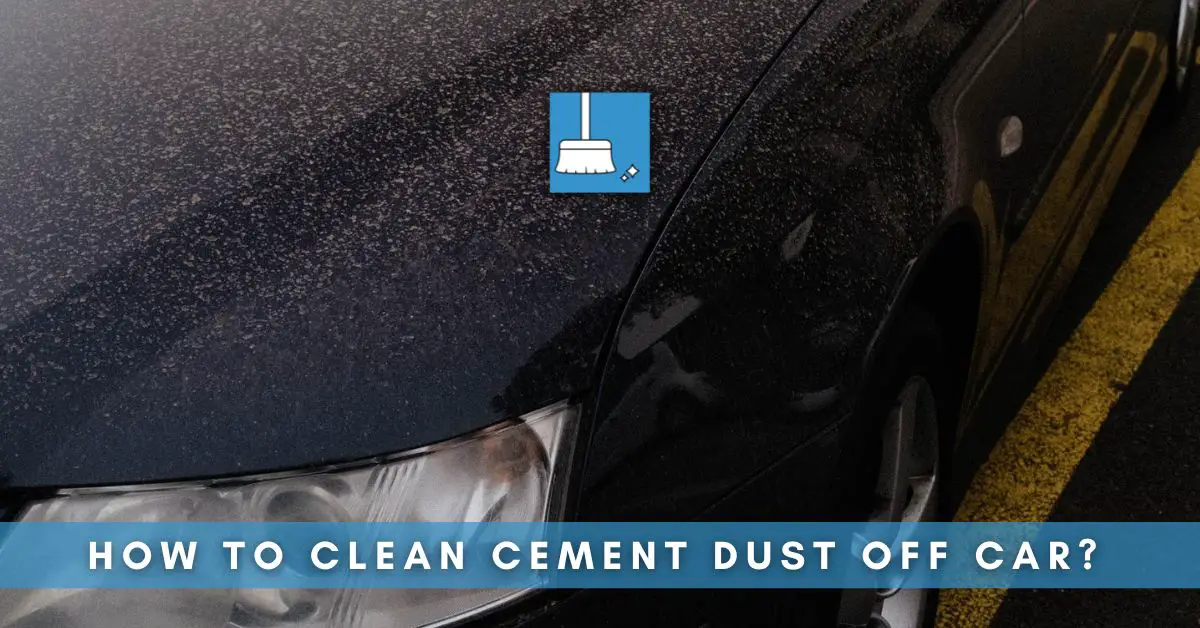 How to clean cement dust off car