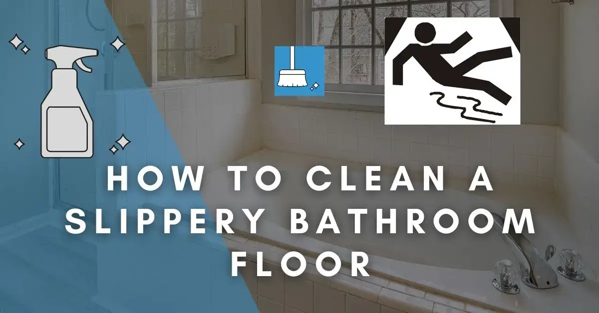 How To Clean A Slippery Bathroom Floor, How To Get Rid Of Slippery Tile Floors