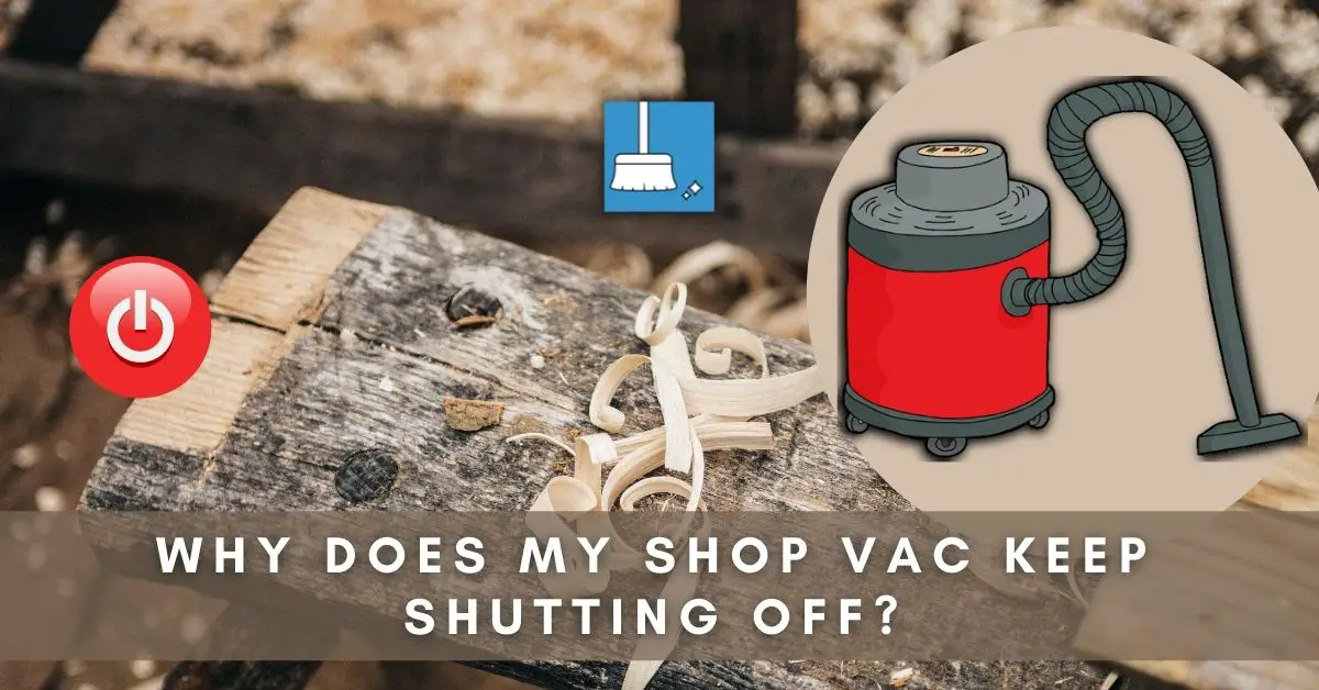 Reasons your Shop Vac Keep Shutting Off