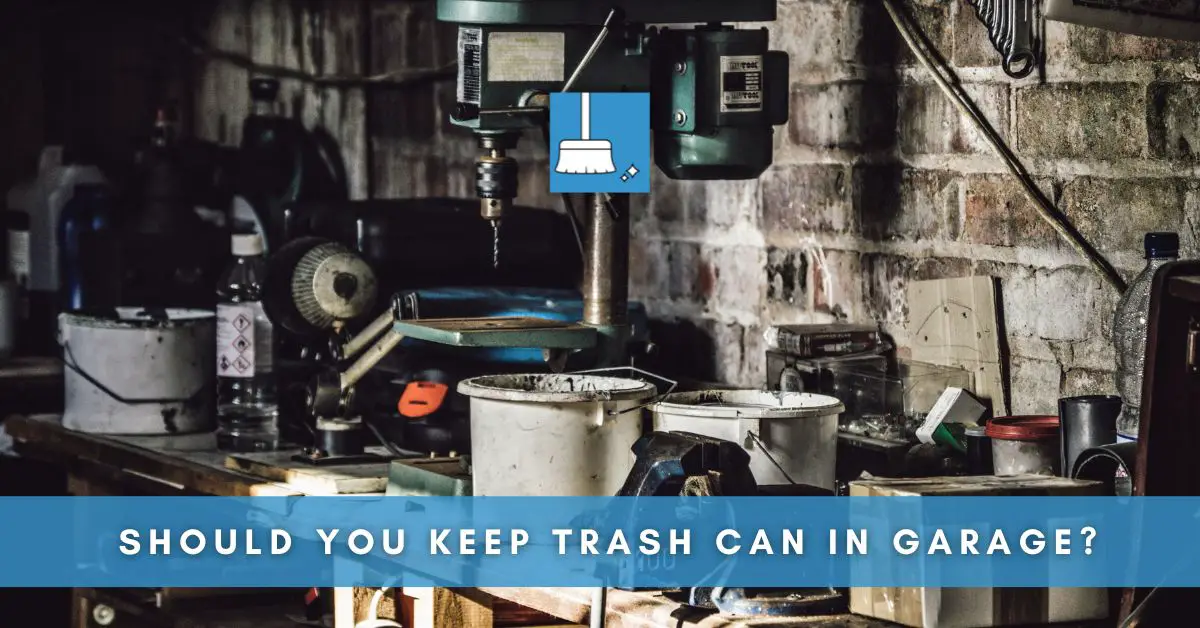 Should You Keep Trash Can in Garage