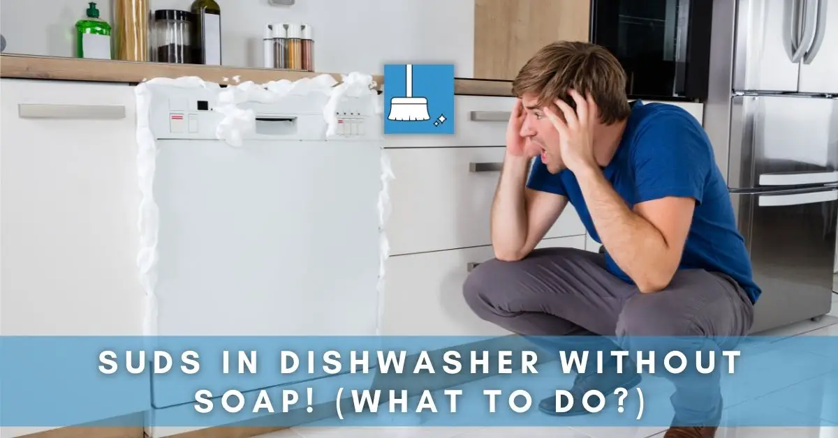 Suds in Dishwasher Without Soap (What to Do)