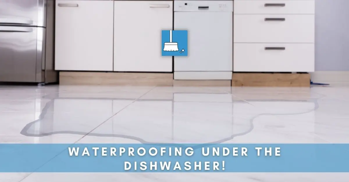 Waterproofing Under Dishwasher