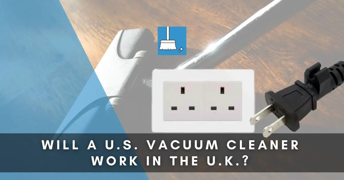 Will a US Vacuum Cleaner Work in the UK