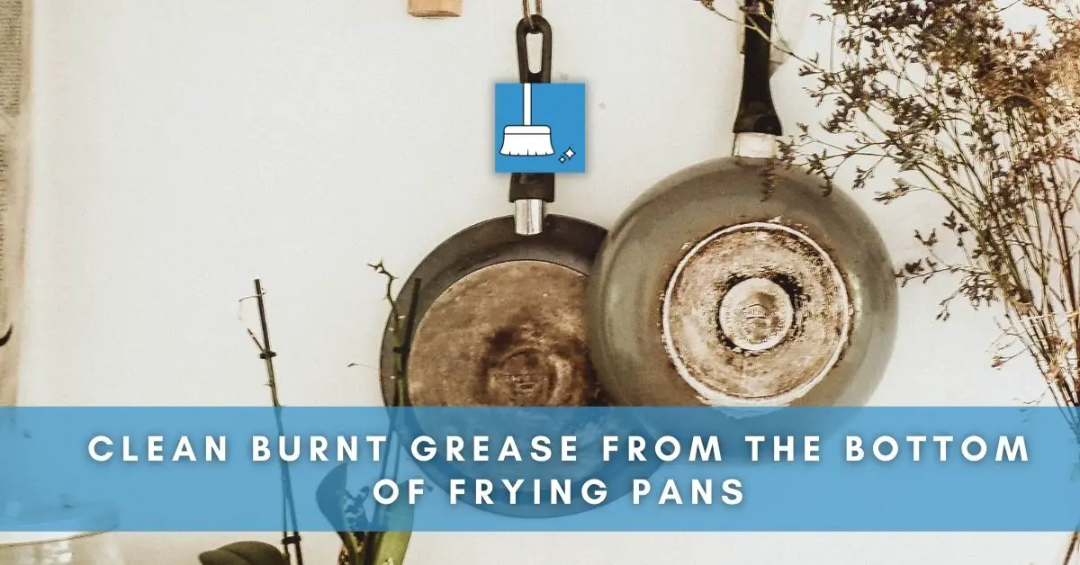 cleaning burnt grease from the bottom of frying pans