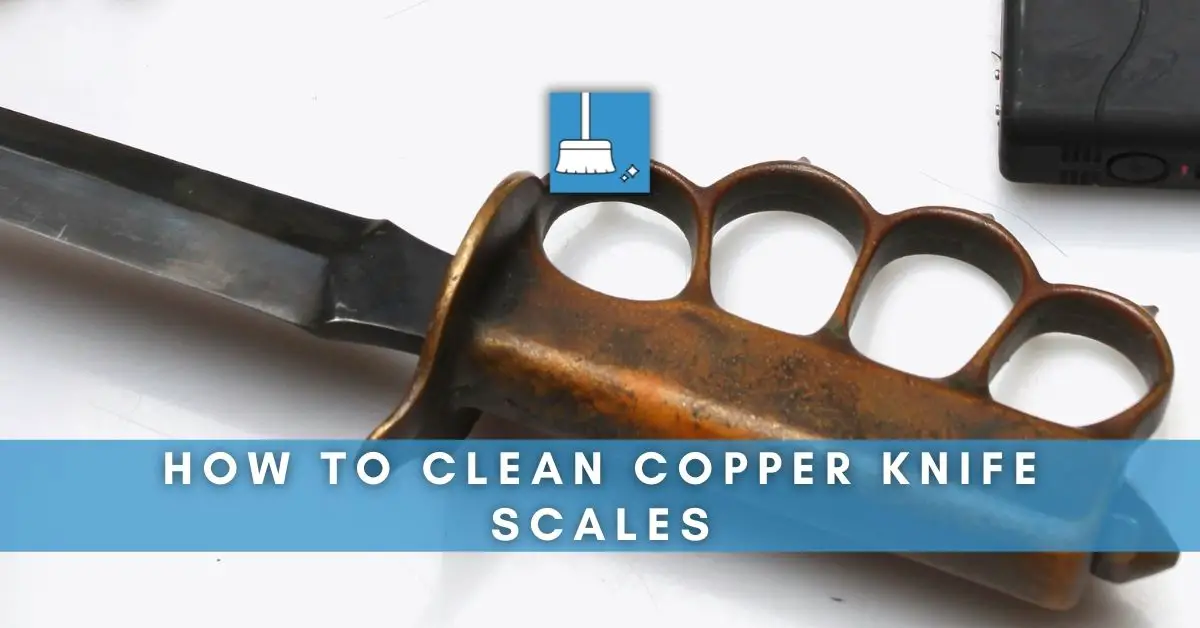 cleaning copper knife scales