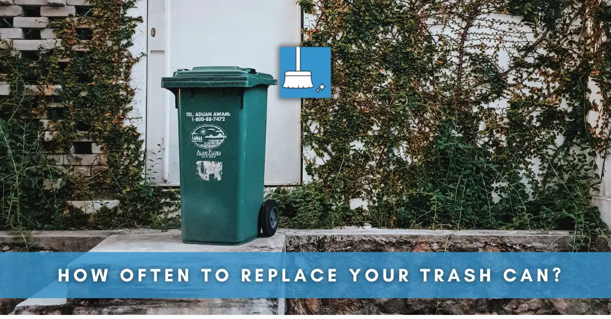 how often to replace Your trash can