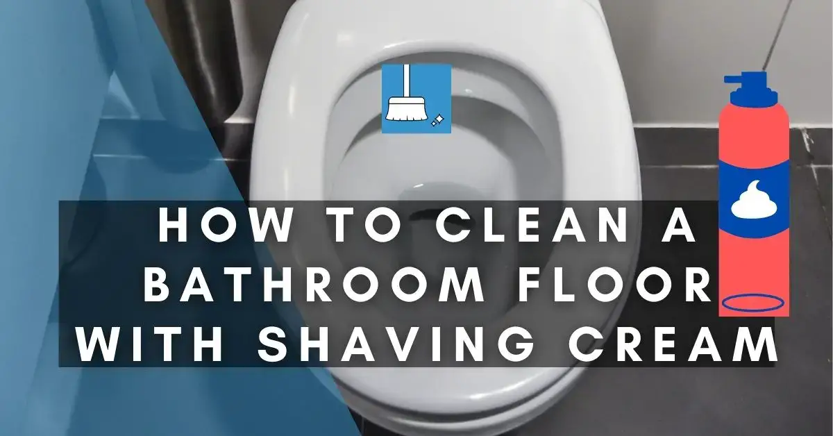 How To Clean A Bathroom Floor With Shaving Cream 3 Methods - Can You Use Bleach To Clean A Bathroom Floor