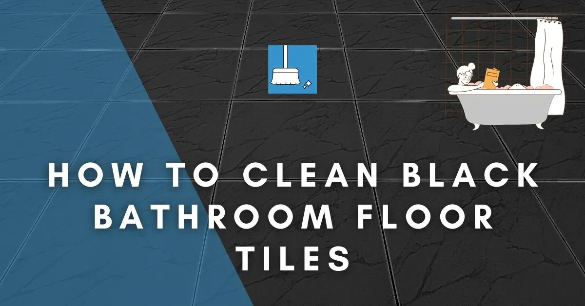 how to clean black bathroom floor tiles