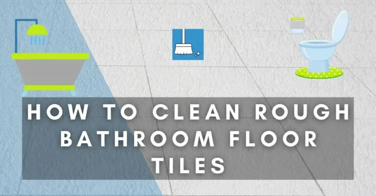 how-to-clean-rough-bathroom-floor-tiles-7-methods