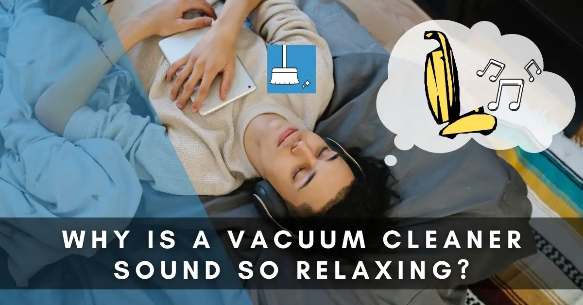 why is vacuum cleaner sound relaxing